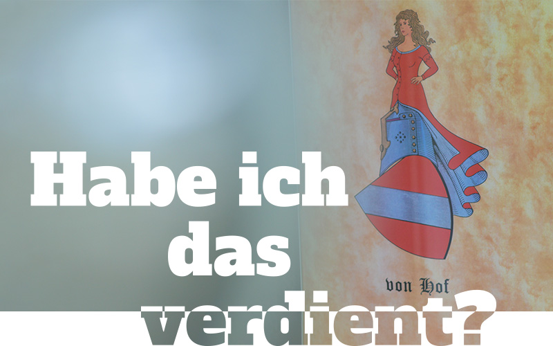 Habe ich das verdient?